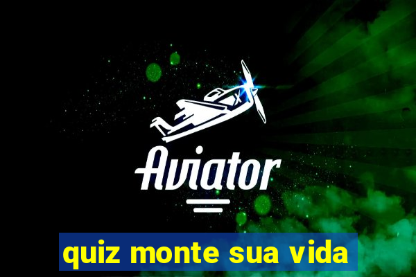 quiz monte sua vida